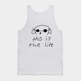 this is the life Tank Top